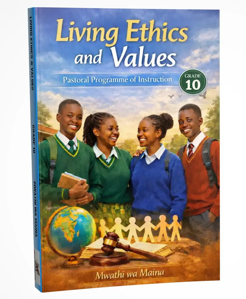 LIVING ETHICS & VALUES (Grade 10) by MWATHI WA MAINA