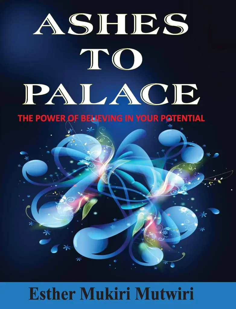 ASHES TO PALACE by Esther Mukiri