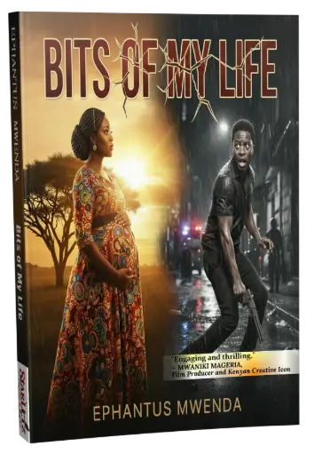 BITS of My LIFE by Ephantus Mwenda