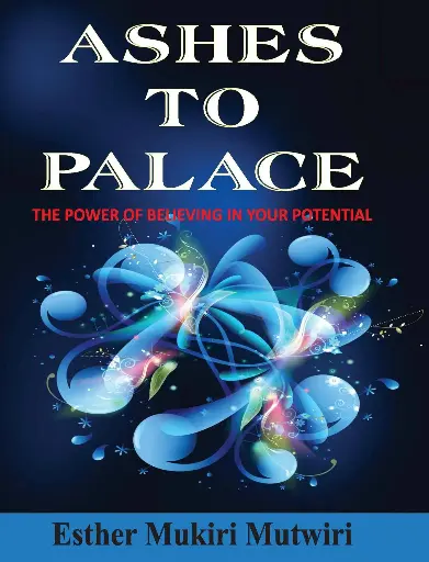 ASHES TO PALACE by Esther Mukiri