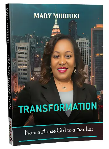 TRANSFORMATION by Mary Muriuki (From a House Girl to a Banker) 2nd Edition