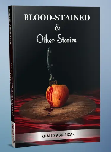 BLOOD STAINED & Other Stories by Khalid Abdirizak
